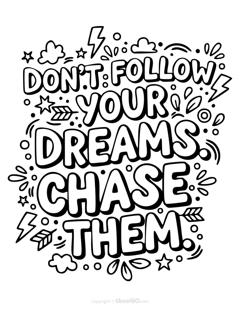 "Don't Follow You Dreams Chase Them" Classroom Poster - Black & White Version Black-and-white Don't Follow You Dreams Chase Them poster with bold letters and doodles for students to color