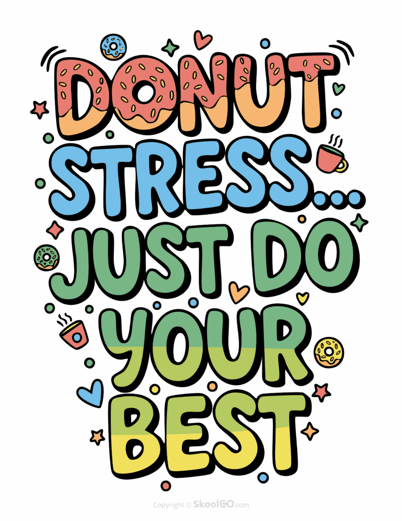 "Donut Stress Just Do Your Best" Classroom Poster - Color Version Colorful Donut Stress Just Do Your Best printable classroom poster with playful lettering and cheerful doodles