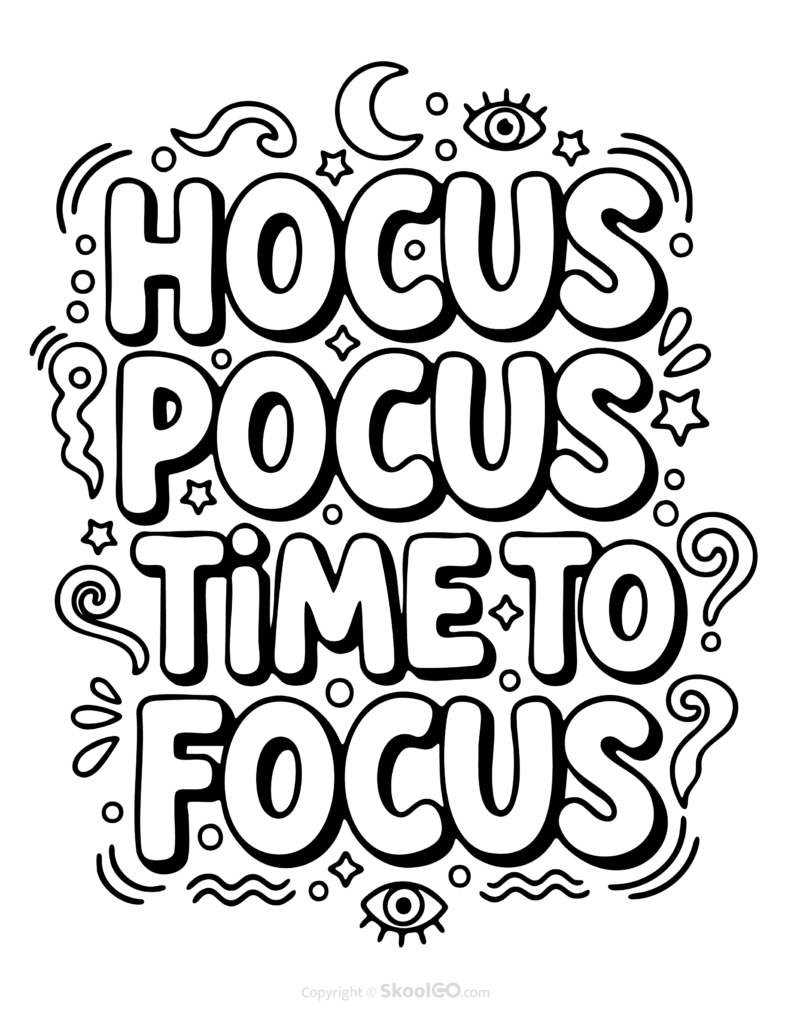 "Hocus Pocus Time To Focus" Classroom Poster - Black & White Version Black-and-white Hocus Pocus Time To Focus poster with bold letters and doodles for students to color