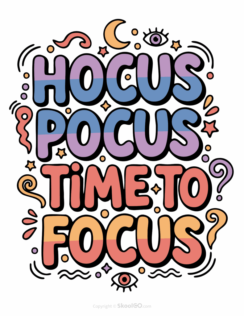"Hocus Pocus Time To Focus" Classroom Poster - Color Version Colorful Hocus Pocus Time To Focus printable classroom poster with playful lettering and cheerful doodles