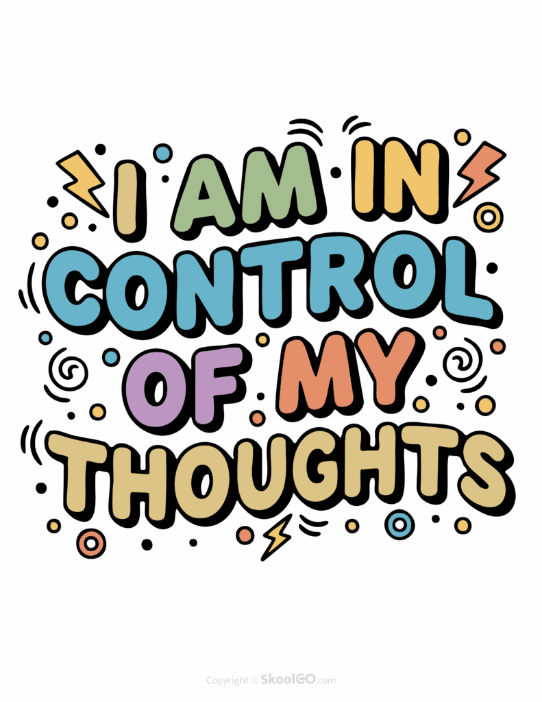 "I Am In Control Of My Thoughts" Classroom Poster - Color Version Colorful I Am In Control Of My Thoughts printable classroom poster with playful lettering and cheerful doodles