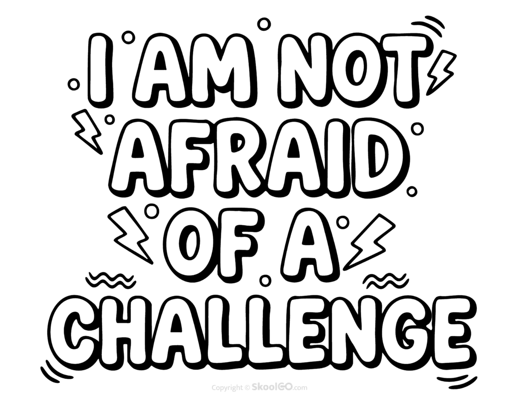 "I Am Not Afraid Of A Challenge" Classroom Poster - Black & White Version Black-and-white I Am Not Afraid Of A Challenge poster with bold letters and doodles for students to color