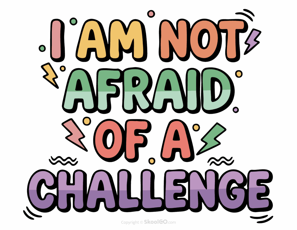 "I Am Not Afraid Of A Challenge" Classroom Poster - Color Version Colorful I Am Not Afraid Of A Challenge printable classroom poster with playful lettering and cheerful doodles