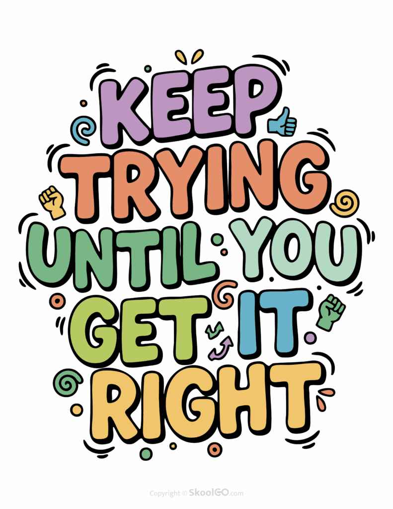 "Keep Trying Until You Get It Right" Classroom Poster - Color Version Colorful Keep Trying Until You Get It Right printable classroom poster with playful lettering and cheerful doodles