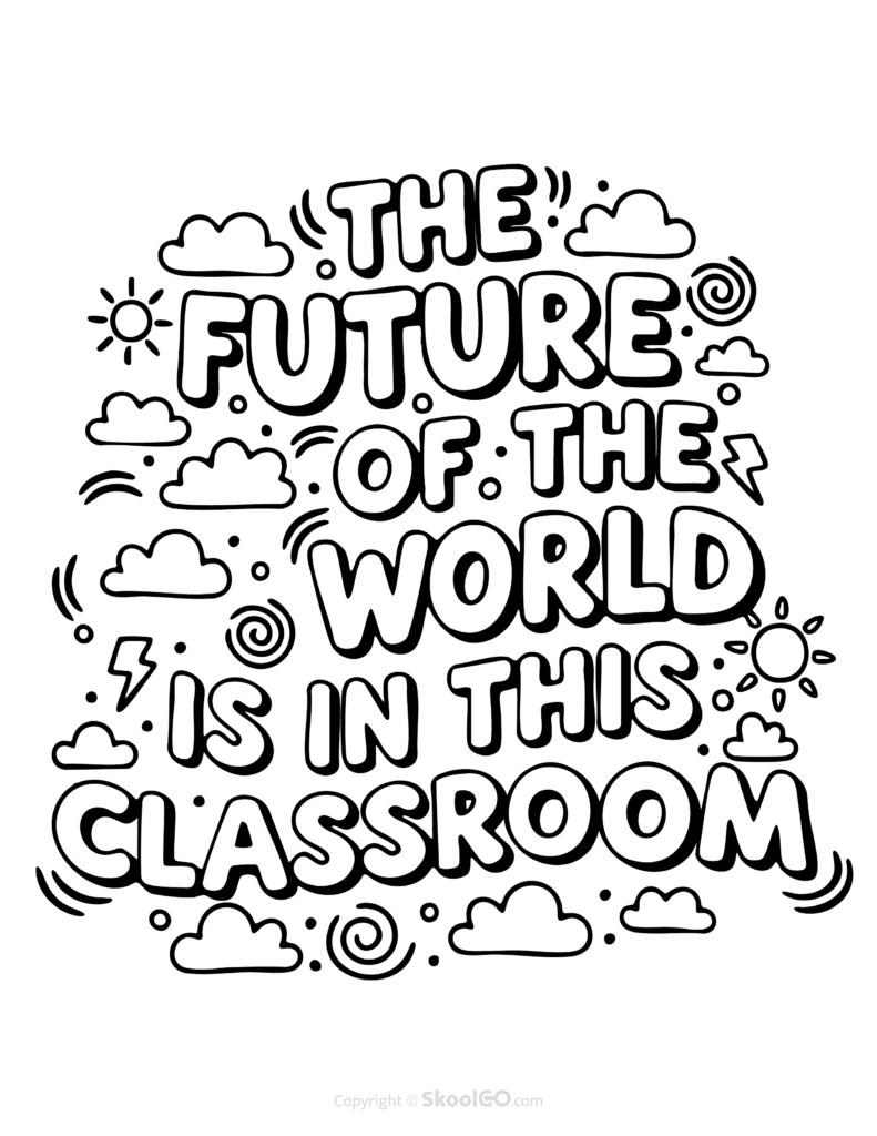 Black-and-white The Future Of The World Is In This Classroom poster with bold letters and doodles for students to color